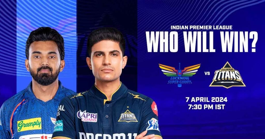 Lucknow Super Giants vs Gujarat Titans – Who Will Win?