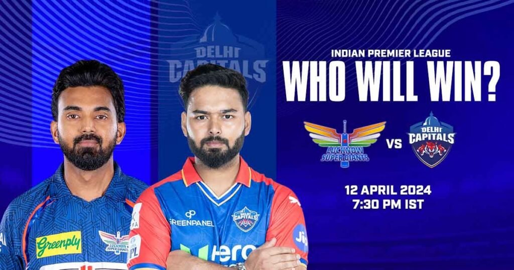 Lucknow Super Giants vs Delhi Capitals – Who Will Win?