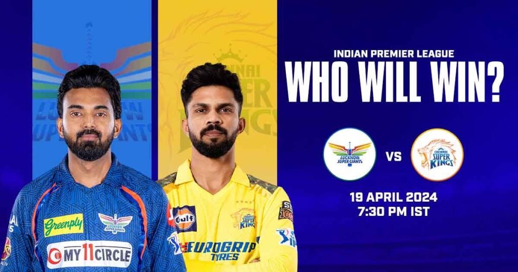 Lucknow Super Giants vs Chennai Super Kings – Who Will Win?