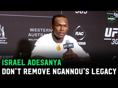 Israel Adesanya: 'You can't erase Francis Ngannou's legacy in the UFC'