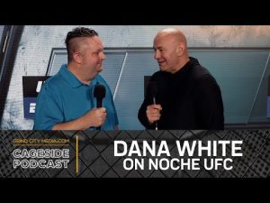 Dana White on Noche UFC: “Does it work? Is it great? ... We won’t know until it’s over” | Cageside